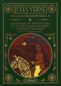 Voyages extraordinaires, Tome 6 : Aventures de trois russes et de trois anglais dans l'Afrique australe : Partie 2, Trianguler ou mourir