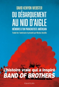 Du Débarquement au Nid d'Aigle: Mémoires d'un parachutiste américain