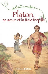 Platon, sa soeur et la Raie torpille: Un récit familial (Il était une fois t. 8)