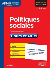 Politiques sociales - Cours et QCM - L'essentiel en 38 fiches - Catégories A et B - Concours 2014-2015