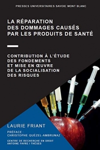 La réparation des dommages causés par les produits de santé : Contribution à l'étude des fondements et mise en ouvre de la socialisation