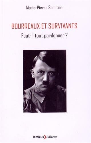 Bourreaux et survivants, faut-il tout pardonner ?