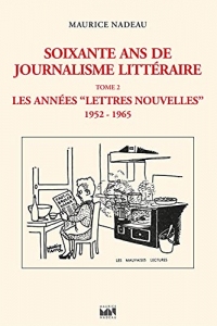 Soixante ans de journalisme littéraire (tome 2): Les Années Lettres Nouvelles (1952-1965)