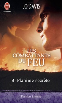 Les combattants du feu, Tome 3 : Flamme secrète