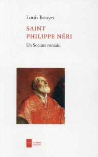 Saint Philippe Neri: Un socrate romain