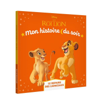 LE ROI LION - Mon Histoire du soir - Le repaire des lionceaux - Disney