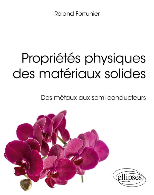 Propriétés physiques des matériaux solides: Des métaux aux semi-conducteurs
