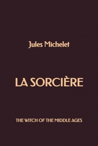 La Sorcière: The Witch of the Middle Ages