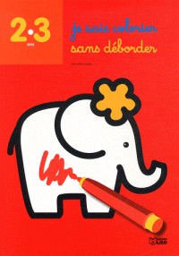 Je Sais Colorier Sans Deborder : l'Eléphant - De 2 à 3 ans