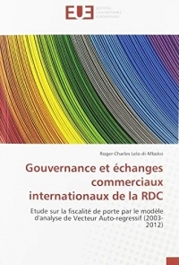 Gouvernance et échanges commerciaux internationaux de la RDC: Etude sur la fiscalité de porte par le modèle d'analyse de Vecteur Auto-regressif (2003-2012)