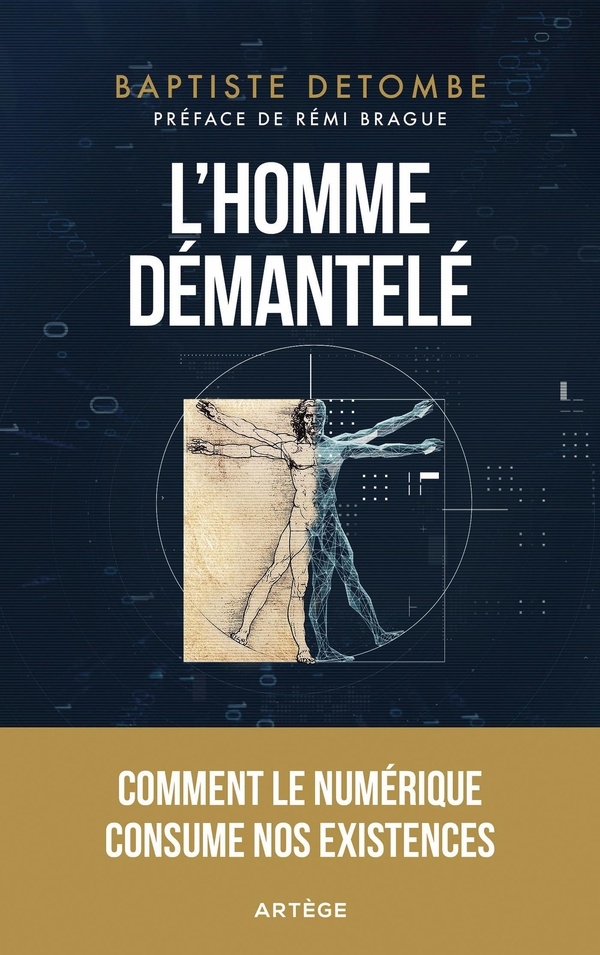 L'homme démantelé: Comment le numérique consume nos existences