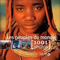 Les peuples du monde - 1001 photos
