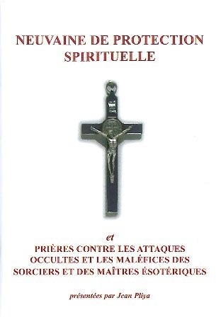 Neuvaine de protection spirituelle : Et Prières contre les attaques occultes et les maléfices de la sorcellerie et de l'ésotérisme