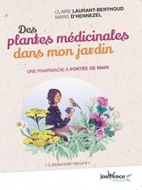 Des plantes médicinales dans mon jardin : Une pharmacie à portée de main