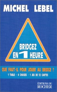 Bridgez en une heure : Le B.A.-BA du standard français