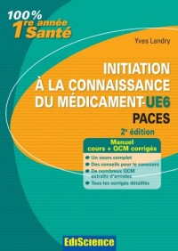 Initiation à la connaissance du médicament-UE6 PACES - 2e éd. - Manuel, cours et QCM corrigés