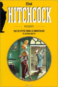 HITCHCOCK PRESENTE TOME 1 : PAS DE PITIE POUR LE MOUCHARD