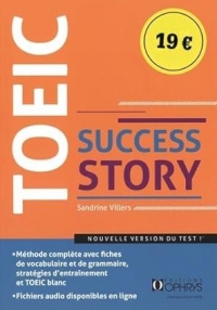 TOEIC Success Story: Méthode complète avec fiches de vocabulaire et de grammaire, stratégies d'entraînement, TOEIC blanc et fichiers audios