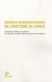 Sources hagiographiques de l'histoire de Gorze (Xe siecle). Vie de saint Chrodegang, Panegyrique et Miracles de saint Gorgon