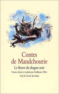 Contes de Mandchourie : Le Fleuve du Dragon Noir