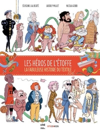 Les héros de l'étoffe - L'incroyable histoire du textile