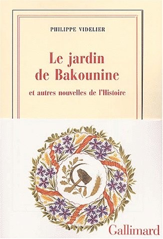 Le Jardin de Bakounine et autres nouvelles de l'Histoire