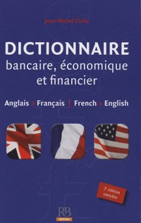 Dictionnaire bancaire, économique et financier: Anglais/Français - French/English.