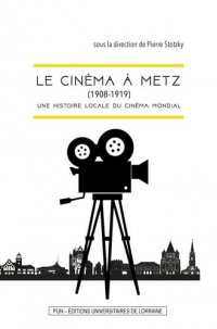 Le cinema a metz (1908-1919). une histoire locale du cinema mondial