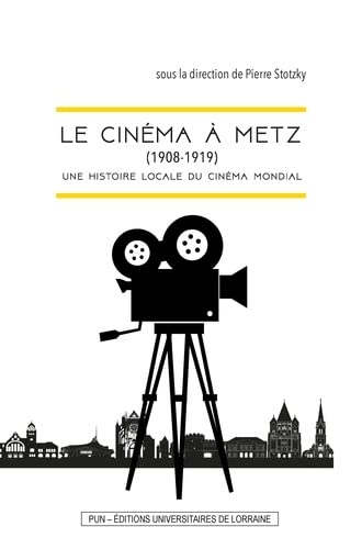 Le cinema a metz (1908-1919). une histoire locale du cinema mondial