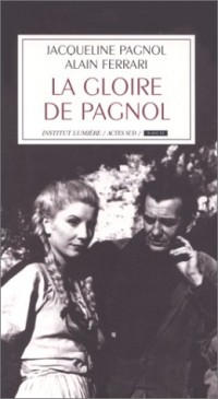 La gloire de Pagnol, suivi de 