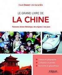 Le grand livre de la Chine: Panorama chrono-thématique, des origines à nos jours.