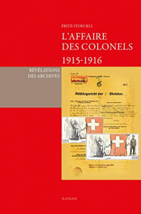 L'affaire des colonels 1915-1916 : Révélations des archives