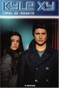 Kyle XY, Tome 2 : L'étau se resserre