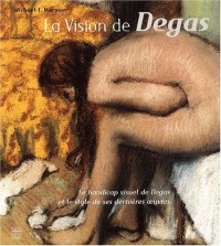 La vision de Degas. Le handicap visuel de Degas et le style de ses dernières oeuvres