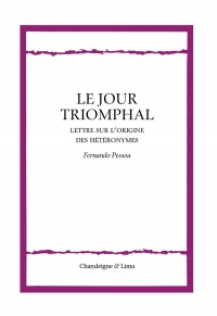 Le jour triomphal - Lettre sur l’origine des hétéronymes