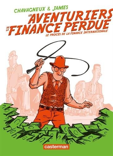 Les aventuriers de la finance perdue : Le procès de la finance internationale
