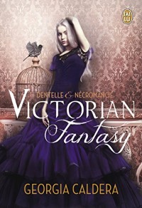 Victorian Fantasy - 1 - Dentelle et Necromancie