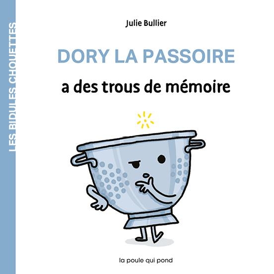 LES BIDULES CHOUETTES - DORY LA PASSOIRE A DES TROUS DE MÉMOIRE