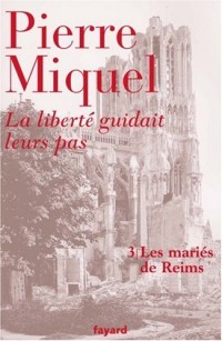 La liberté guidait leurs pas, Tome 3 : Les mariés de Reims