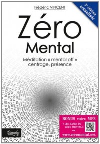 Zéro Mental : Méditation mental off centrage, présence