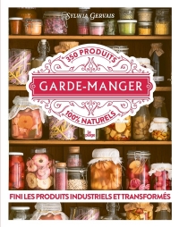 Garde-Manger: 330 produits que je n achèterai plus jamais