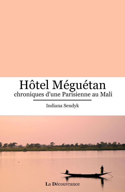 Hôtel Meguetan, chroniques d'une Parisienne au Mali