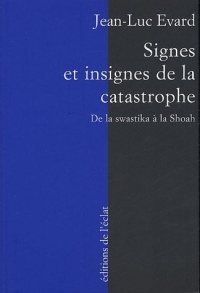 Signes et insignes de la catastrophe : De la swastika à la Shoah