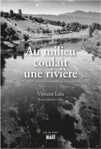 Au milieu coulait une rivière : 1994-2020, Journal d'un naufragé de la sécheresse