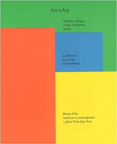 Art is Arp : Dessins, collages, reliefs, sculptures, poésie