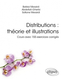 Distributions : théorie et illustrations - Cours avec 155 exercices corrigés: Cours avec 155 exercices corrigés