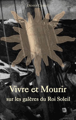 Vivre et Mourir sur les galères du Roi Soleil