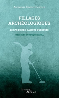 Pillages archéologiques: Le cas Pierre-Calixte Duretête