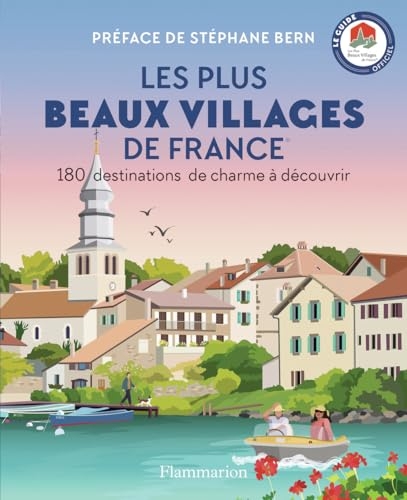 Les Plus Beaux Villages de France: 180 destinations de charme à découvrir