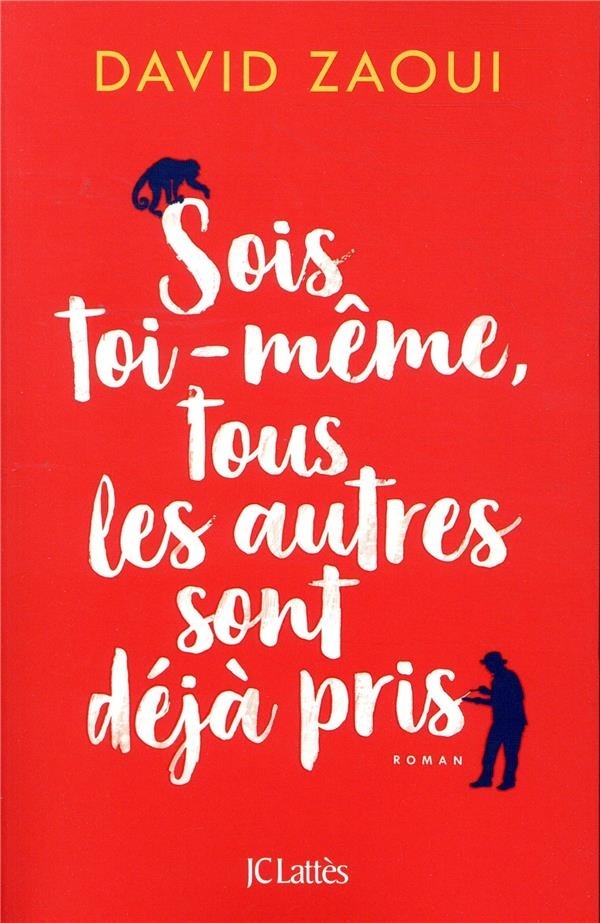 Sois toi-même, tous les autres sont déjà pris
